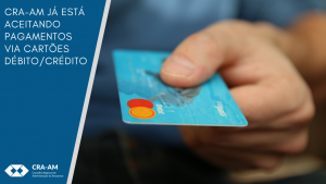 Read more about the article CRA-AM já está aceitando pagamentos nos cartões