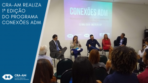 Read more about the article Conexões ADM discute a atuação dos profissionais de Administração