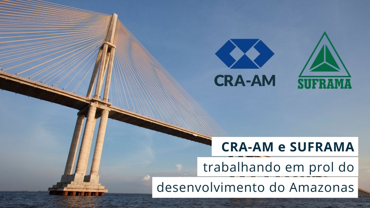 Leia mais sobre o artigo CRA-AM estuda parceria com a SUFRAMA para auxiliar em projetos direcionados ao desenvolvimento econômico do interior do Estado