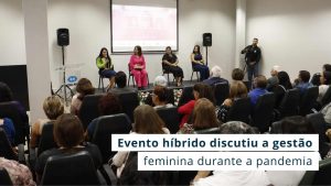 Leia mais sobre o artigo 12° Encontro de Mulheres reuniu virtualmente centenas de inscritos para acompanhar as experiências de mulheres de sucesso durante a pandemia