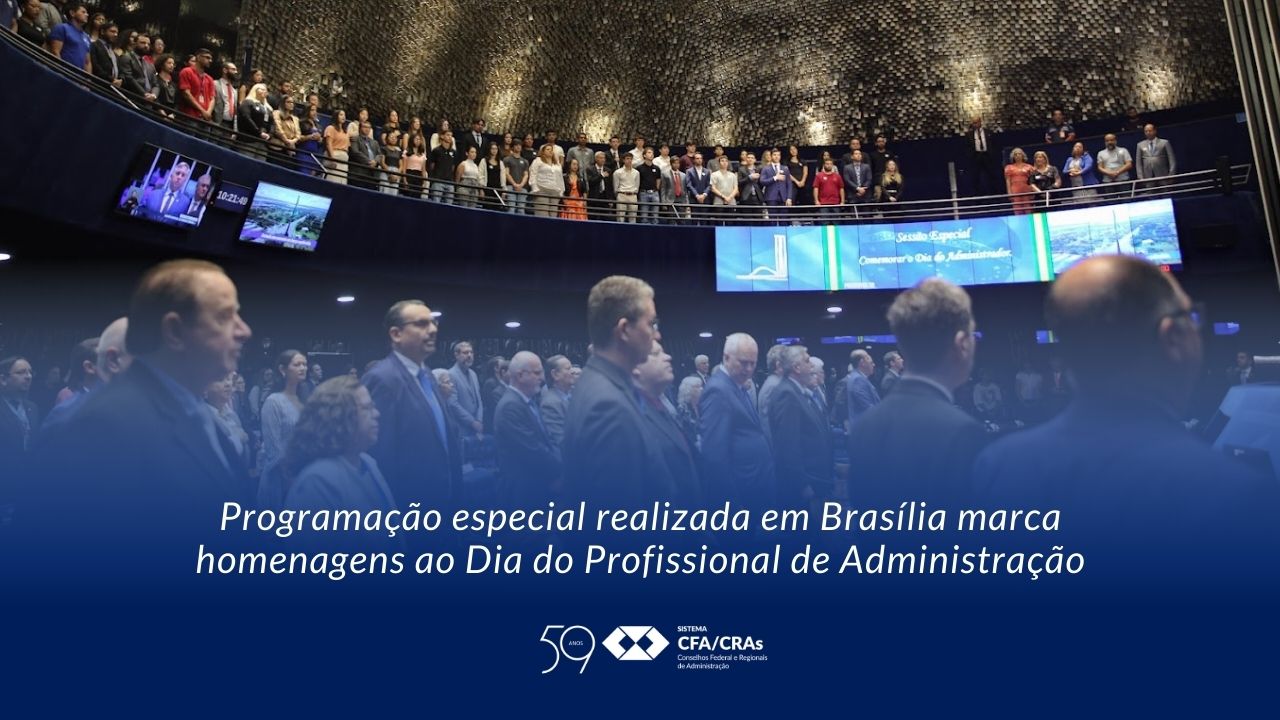 Leia mais sobre o artigo Série de homenagens em alusão ao Dia do Profissional de Administração iniciaram na sede do CFA e se estenderam ao plenário do Senado