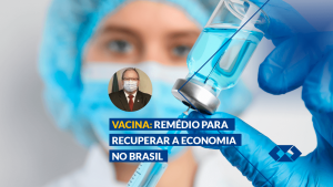 Leia mais sobre o artigo Retomada econômica no Brasil depende do imunizante contra a Covid-19