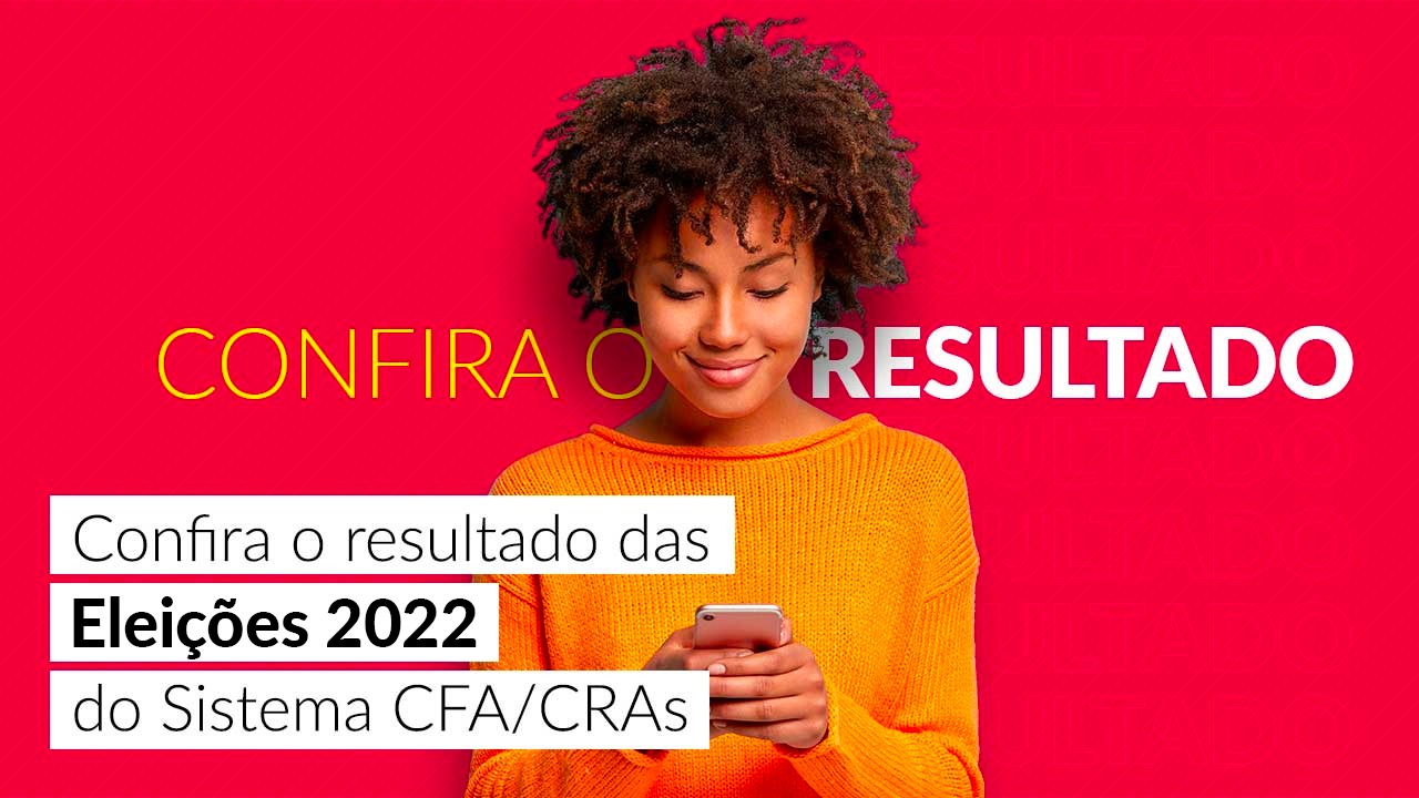 No momento você está vendo Saiu o resultado das eleições do Sistema CFA/CRAs 2022