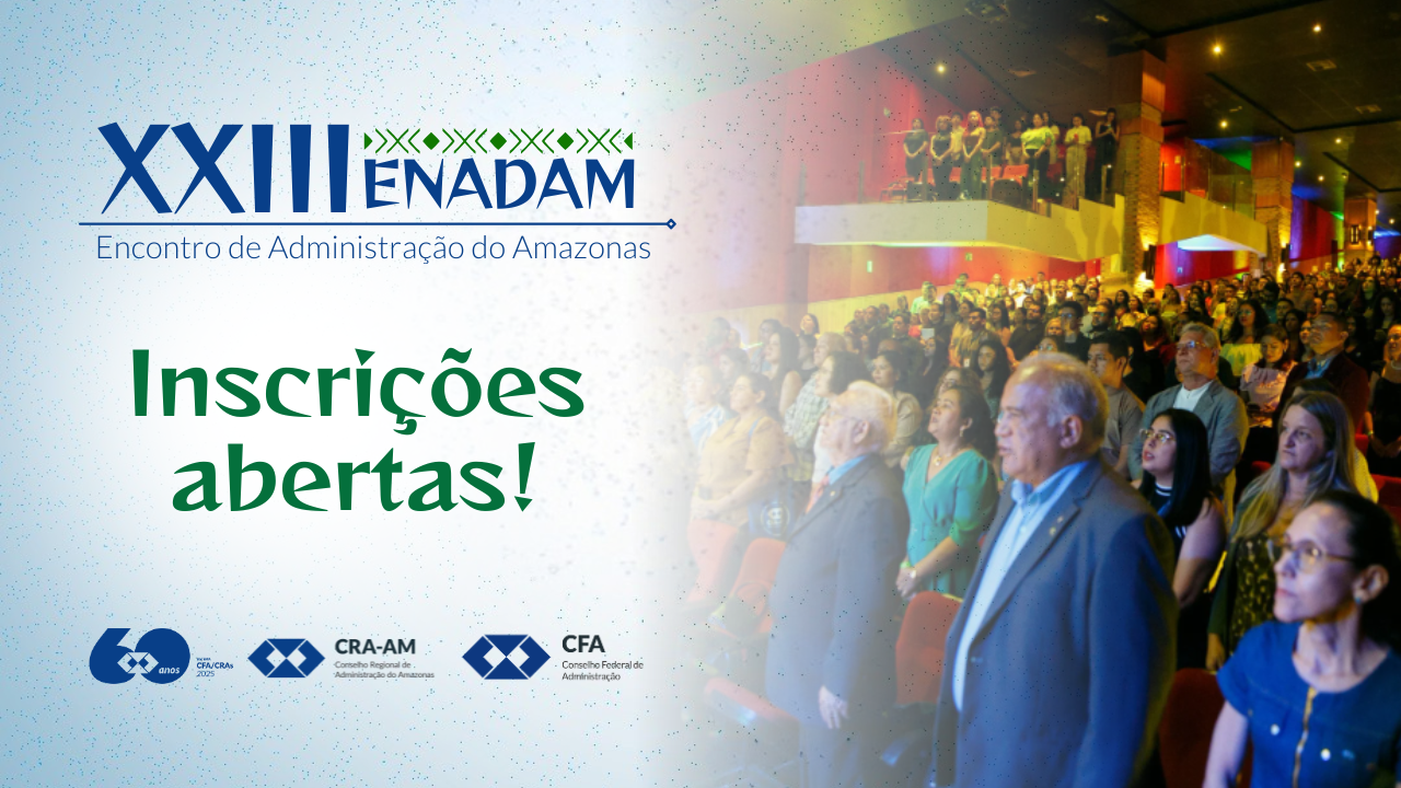 No momento, você está visualizando Estão abertas as inscrições para 23ª. edição do Encontro de Administração do Amazonas – ENADAM