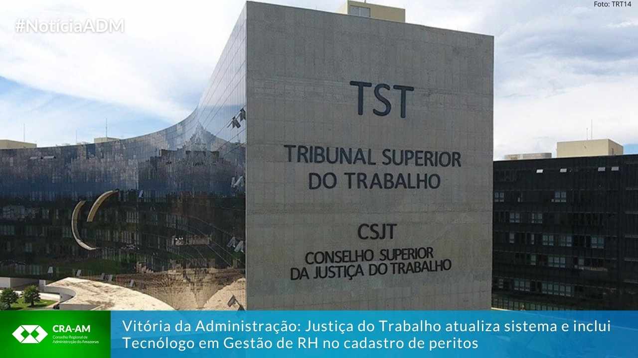 No momento, você está visualizando Vitória da Administração: Justiça do Trabalho atualiza sistema e inclui Tecnólogo em Gestão de RH no cadastro de peritos 