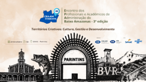 Leia mais sobre o artigo CRA-AM promove 3º Encontro dos Profissionais e Acadêmicos de Administração do Baixo Amazonas em Parintins